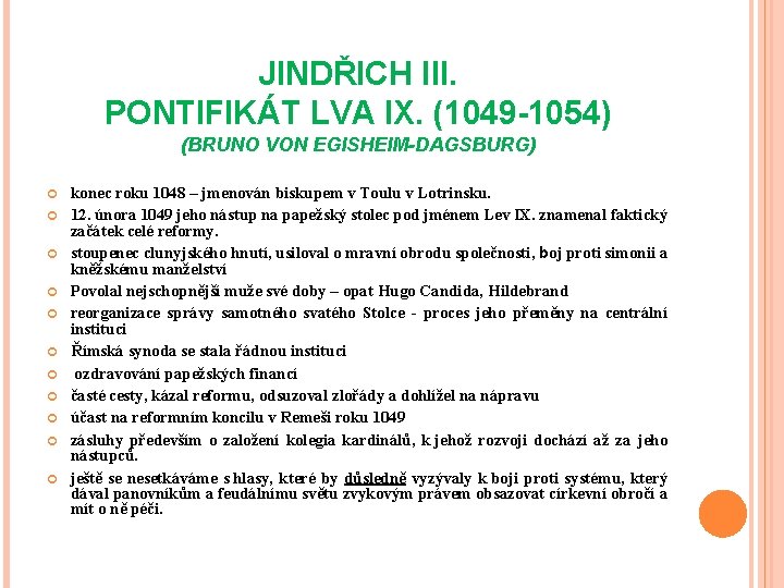 JINDŘICH III. PONTIFIKÁT LVA IX. (1049 -1054) (BRUNO VON EGISHEIM-DAGSBURG) konec roku 1048 –