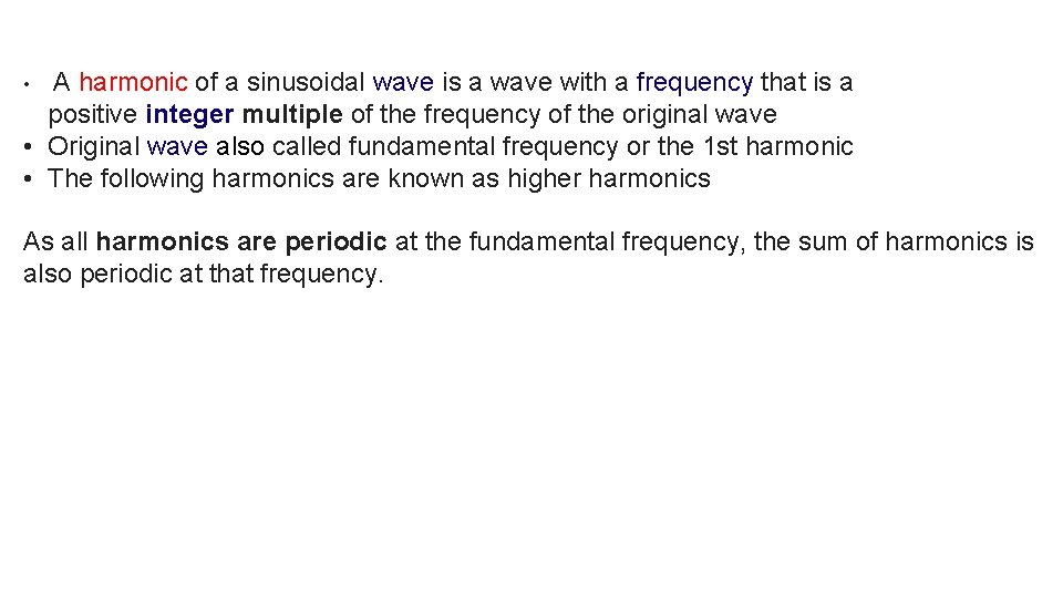  • A harmonic of a sinusoidal wave is a wave with a frequency