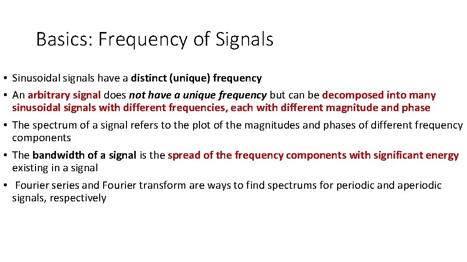 Basics: Frequency of Signals • Sinusoidal signals have a distinct (unique) frequency • An