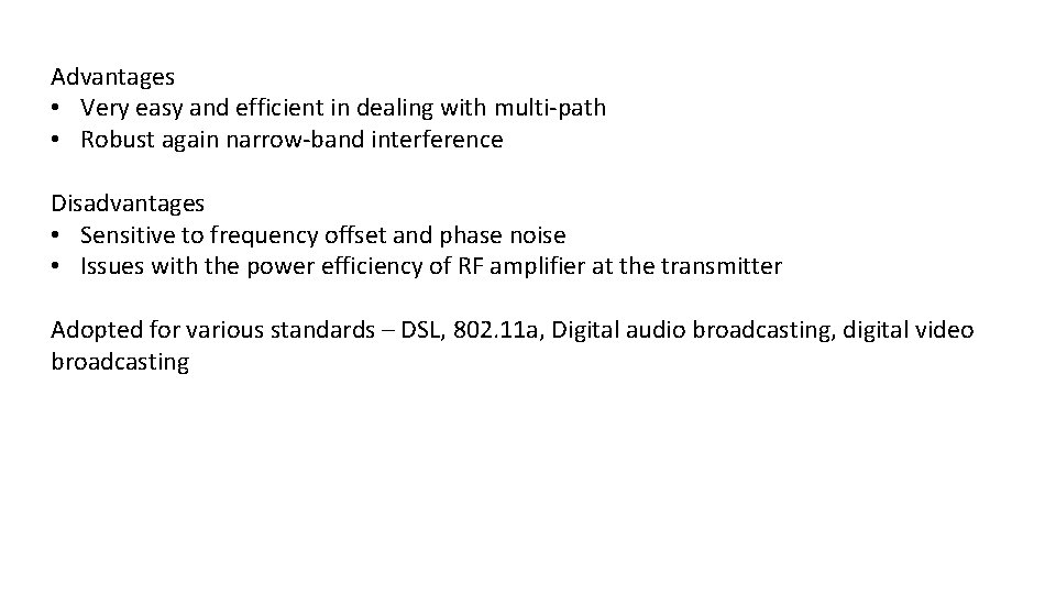 Advantages • Very easy and efficient in dealing with multi-path • Robust again narrow-band