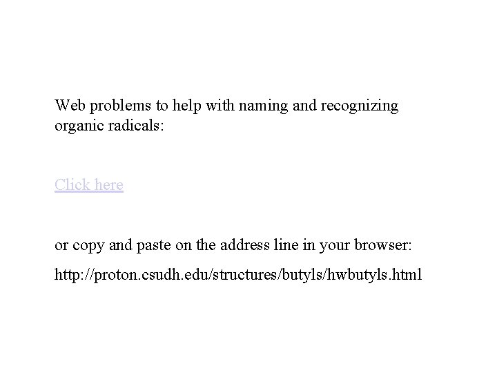 Web problems to help with naming and recognizing organic radicals: Click here or copy