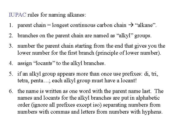 IUPAC rules for naming alkanes: 1. parent chain = longest continuous carbon chain “alkane”.