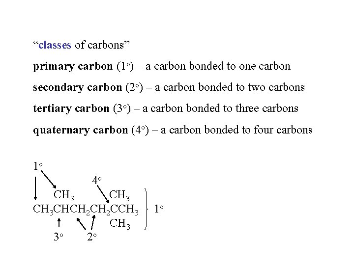 “classes of carbons” primary carbon (1 o) – a carbon bonded to one carbon