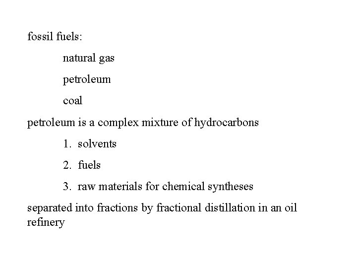fossil fuels: natural gas petroleum coal petroleum is a complex mixture of hydrocarbons 1.