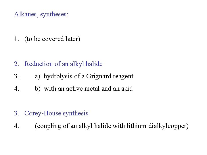 Alkanes, syntheses: 1. (to be covered later) 2. Reduction of an alkyl halide 3.