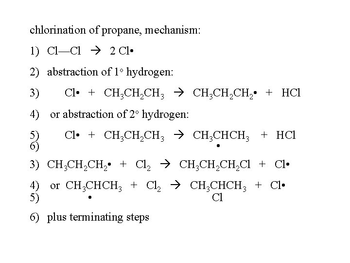 chlorination of propane, mechanism: 1) Cl—Cl 2 Cl • 2) abstraction of 1 o