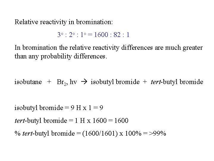 Relative reactivity in bromination: 3 o : 2 o : 1 o = 1600