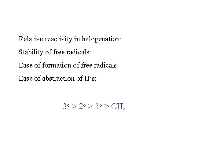 Relative reactivity in halogenation: Stability of free radicals: Ease of formation of free radicals: