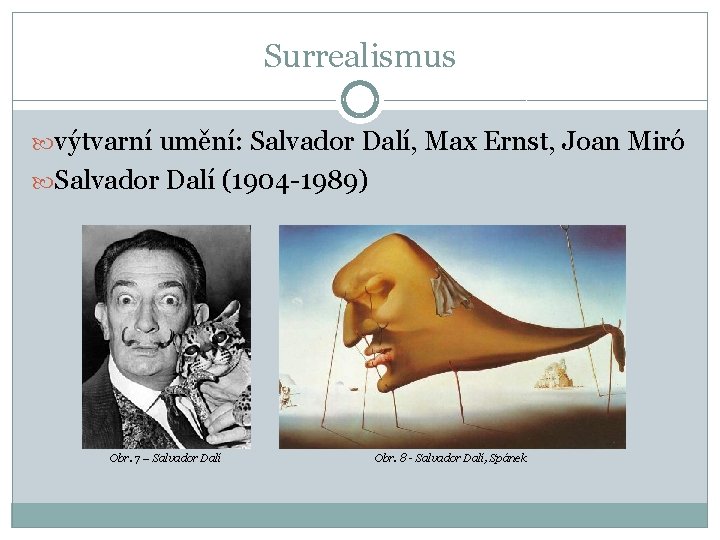 Surrealismus výtvarní umění: Salvador Dalí, Max Ernst, Joan Miró Salvador Dalí (1904 -1989) Obr.