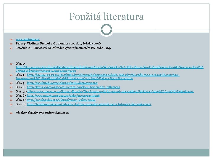 Použitá literatura www. wikipedie. cz Prokop, Vladimír: Přehled svět. literatury 20. stol. , Sokolov