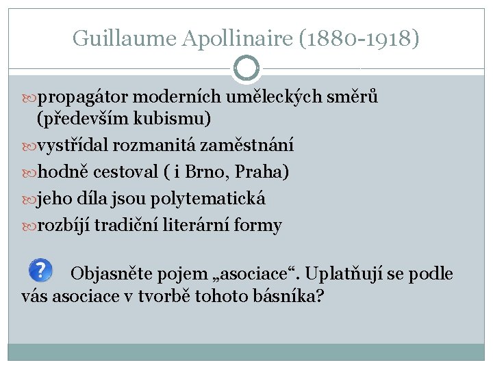 Guillaume Apollinaire (1880 -1918) propagátor moderních uměleckých směrů (především kubismu) vystřídal rozmanitá zaměstnání hodně