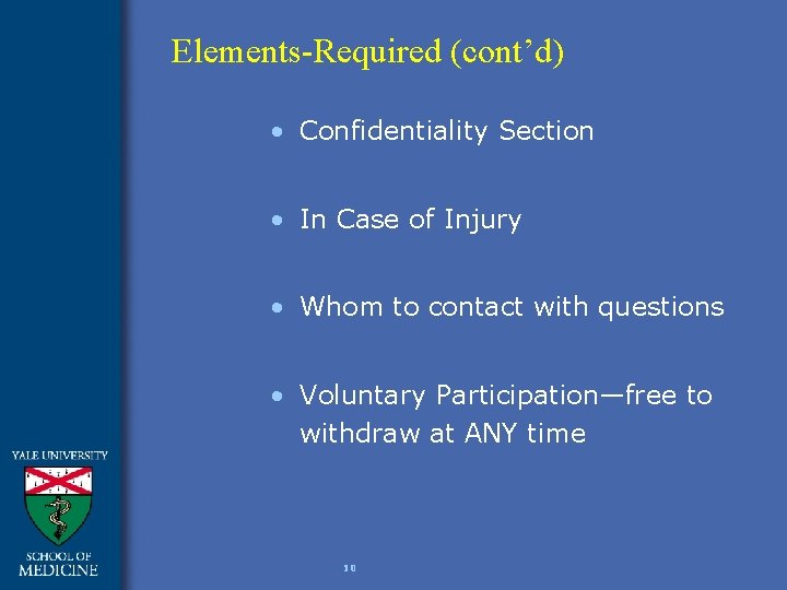 Elements-Required (cont’d) • Confidentiality Section • In Case of Injury • Whom to contact