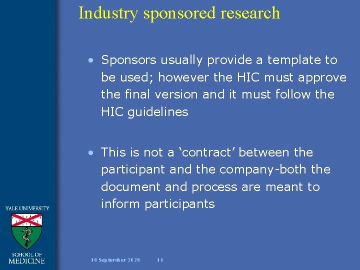 Industry sponsored research • Sponsors usually provide a template to be used; however the