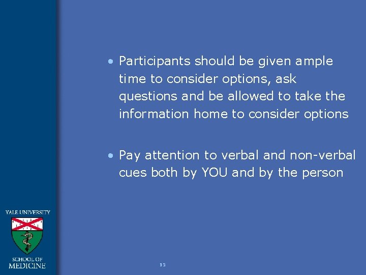  • Participants should be given ample time to consider options, ask questions and