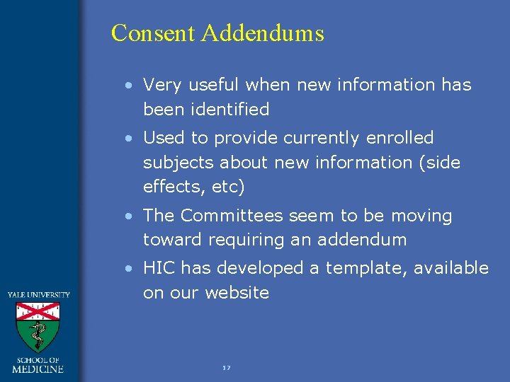 Consent Addendums • Very useful when new information has been identified • Used to