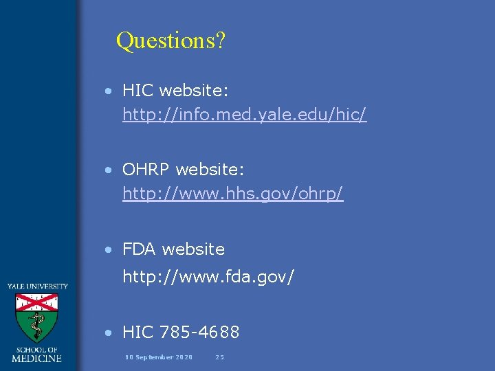 Questions? • HIC website: http: //info. med. yale. edu/hic/ • OHRP website: http: //www.