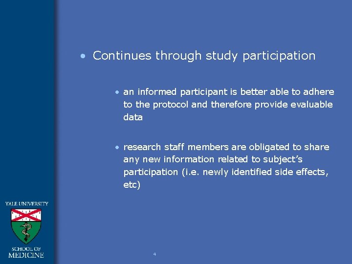  • Continues through study participation • an informed participant is better able to