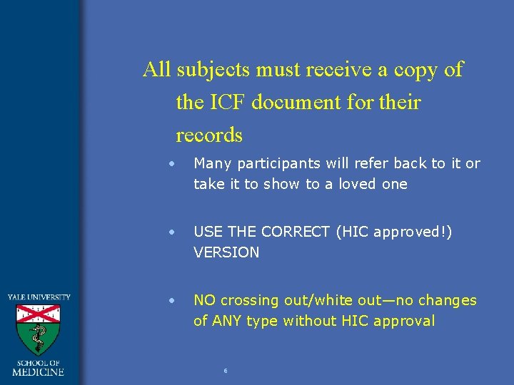 All subjects must receive a copy of the ICF document for their records •