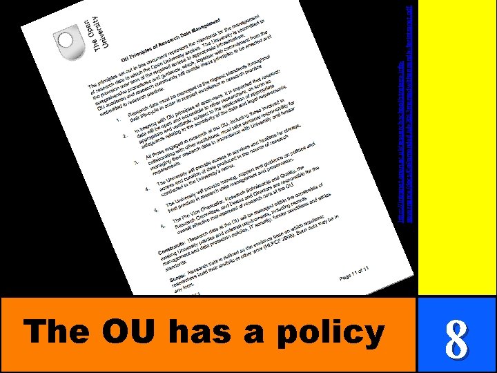 The OU has a policy 8 http: //intranet. open. ac. uk/research-school/strategy-infogovernance/docs/Co. Pamended. July 2013