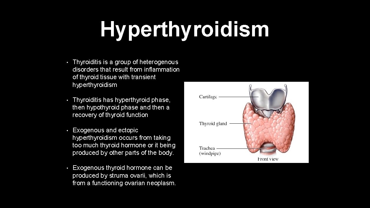 Hyperthyroidism • Thyroiditis is a group of heterogenous disorders that result from inflammation of