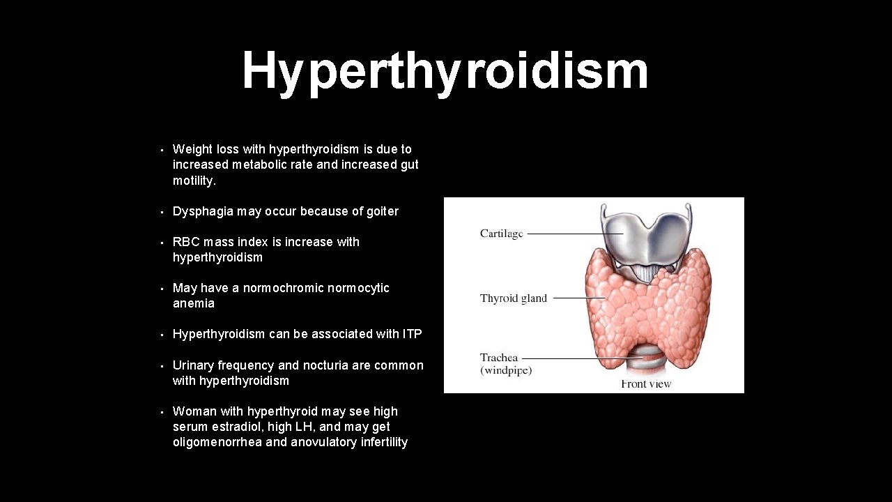 Hyperthyroidism • Weight loss with hyperthyroidism is due to increased metabolic rate and increased