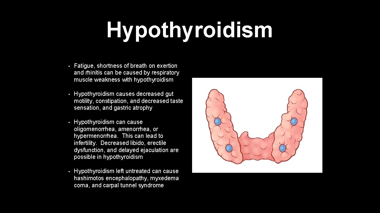 Hypothyroidism • Fatigue, shortness of breath on exertion and rhinitis can be caused by