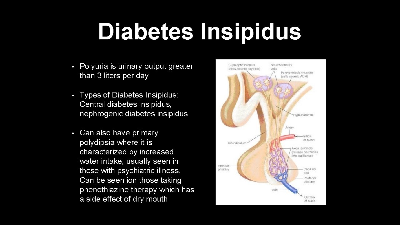 Diabetes Insipidus • Polyuria is urinary output greater than 3 liters per day •