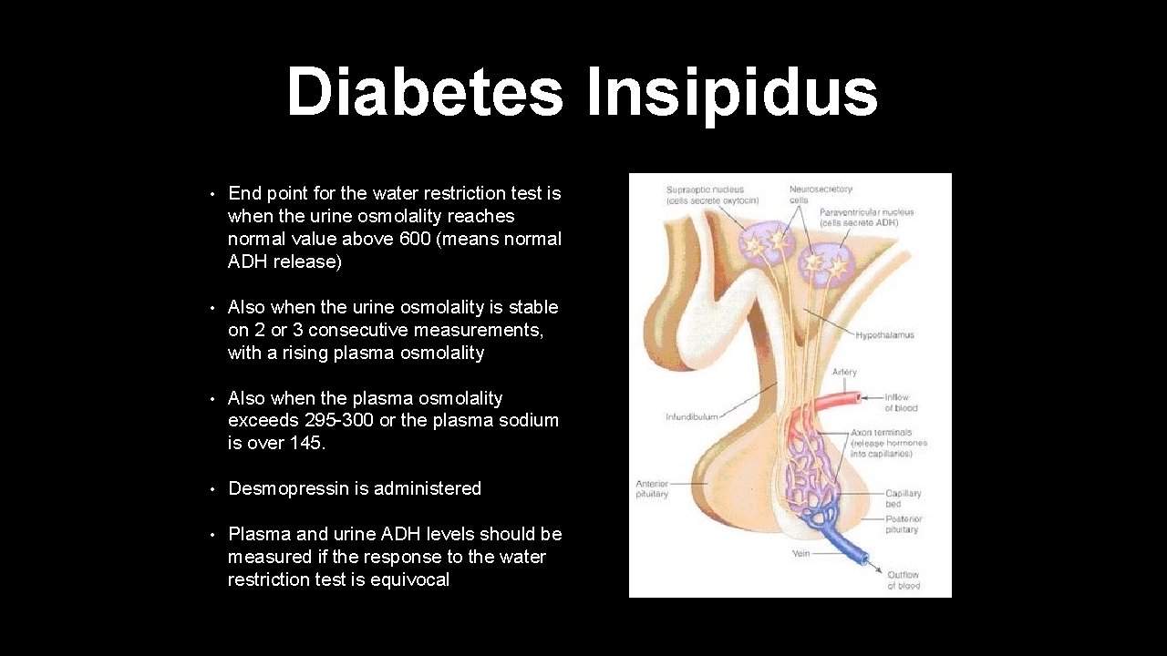 Diabetes Insipidus • End point for the water restriction test is when the urine