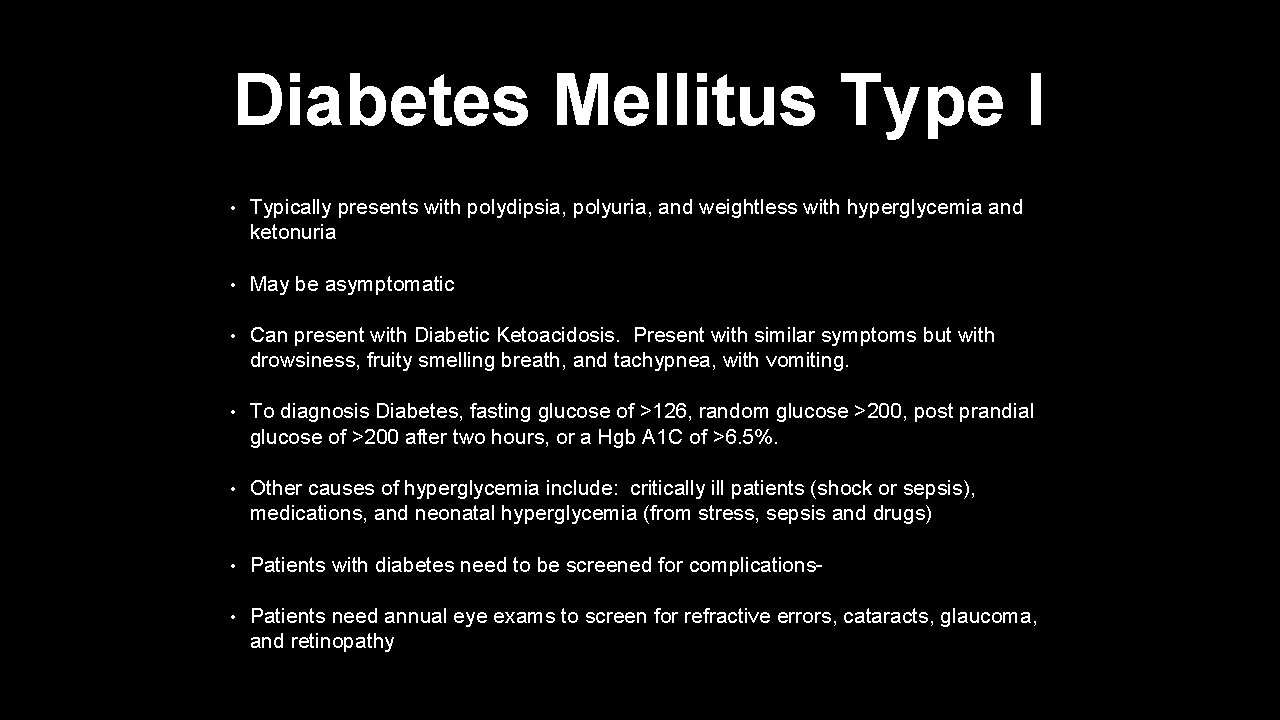 Diabetes Mellitus Type I • Typically presents with polydipsia, polyuria, and weightless with hyperglycemia