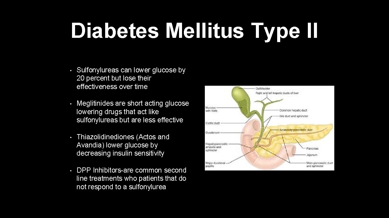 Diabetes Mellitus Type II • Sulfonylureas can lower glucose by 20 percent but lose
