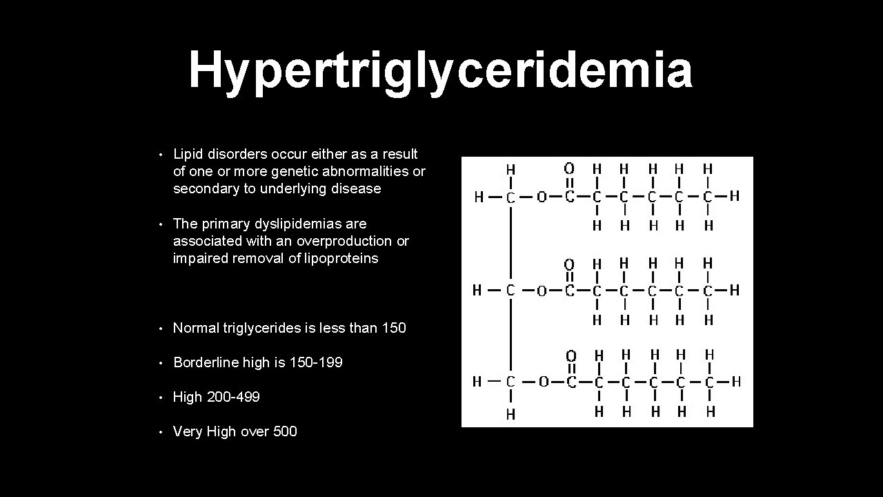 Hypertriglyceridemia • Lipid disorders occur either as a result of one or more genetic