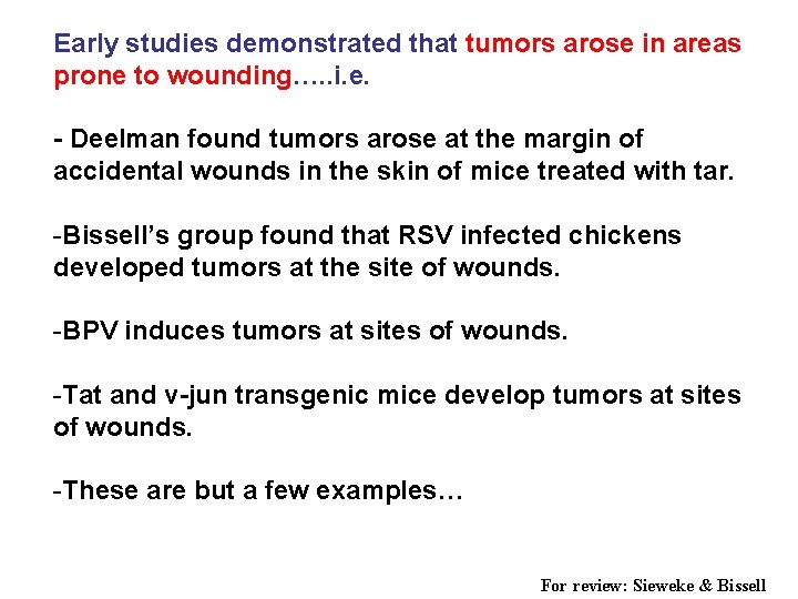 Early studies demonstrated that tumors arose in areas prone to wounding…. . i. e.