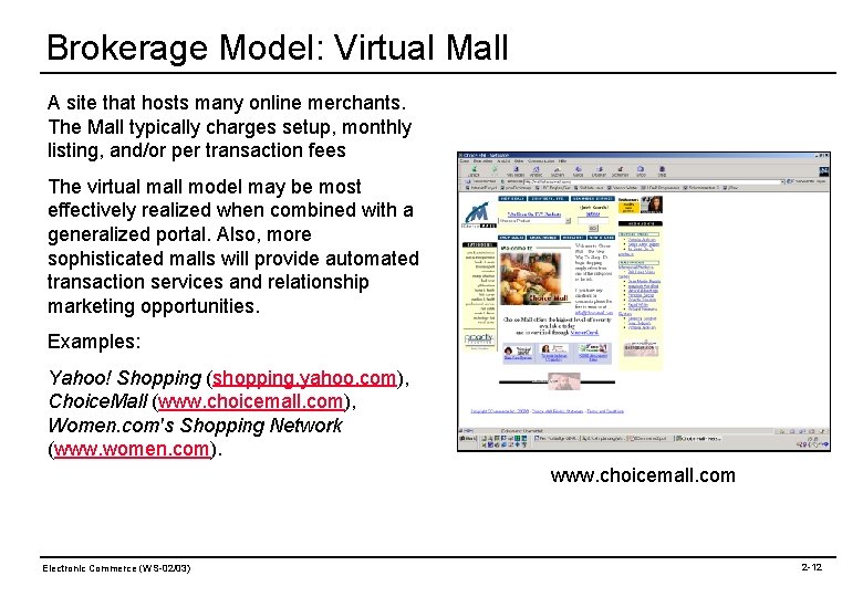 Brokerage Model: Virtual Mall A site that hosts many online merchants. The Mall typically