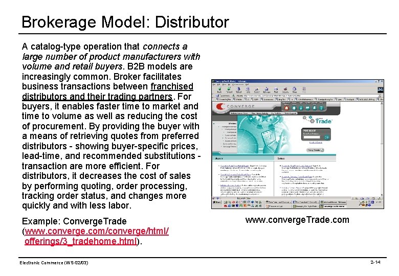 Brokerage Model: Distributor A catalog-type operation that connects a large number of product manufacturers