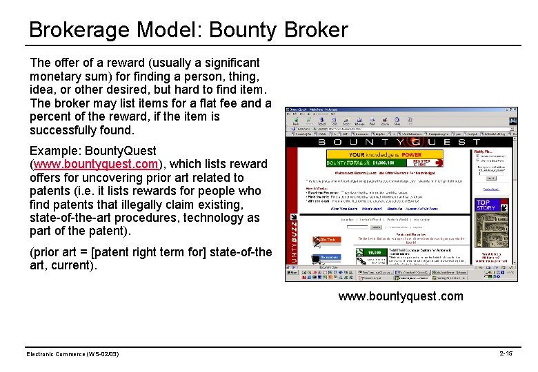 Brokerage Model: Bounty Broker The offer of a reward (usually a significant monetary sum)