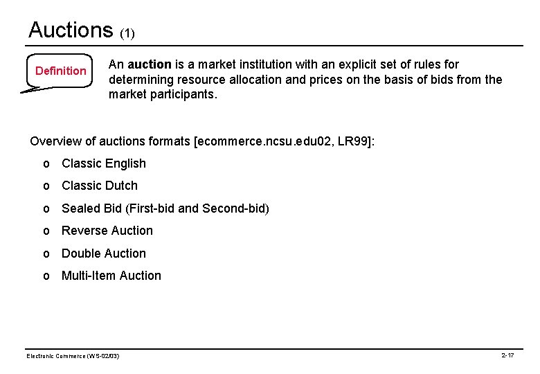 Auctions (1) Definition An auction is a market institution with an explicit set of