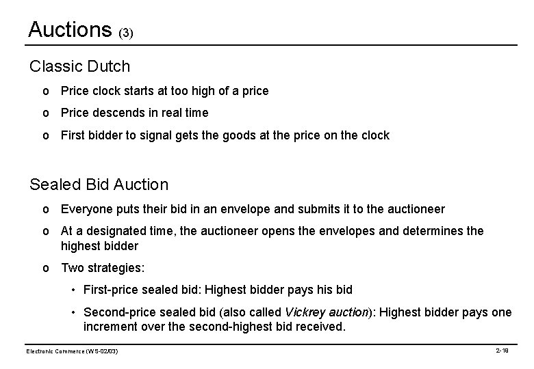 Auctions (3) Classic Dutch o Price clock starts at too high of a price