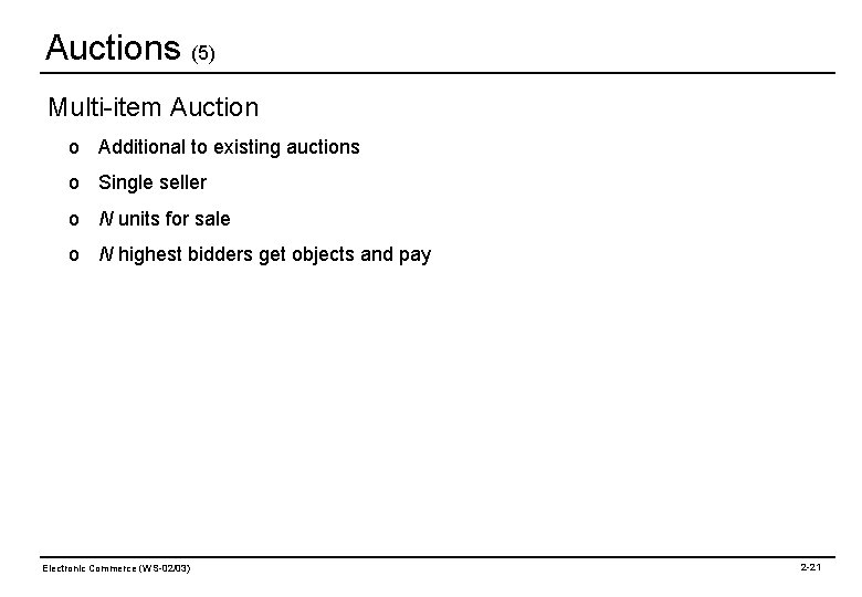 Auctions (5) Multi-item Auction o Additional to existing auctions o Single seller o N