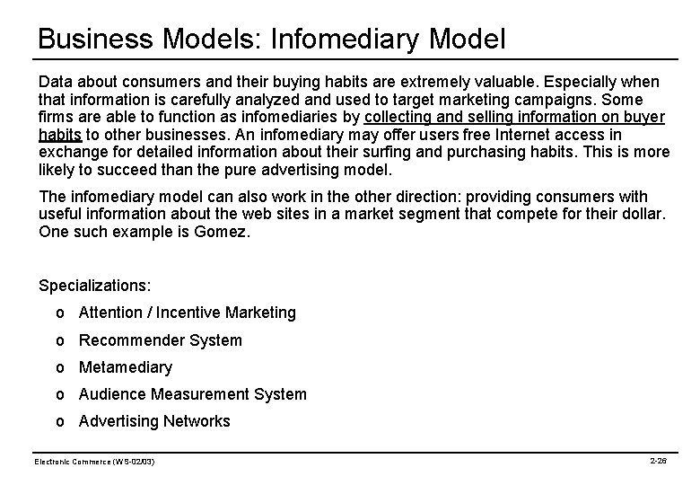 Business Models: Infomediary Model Data about consumers and their buying habits are extremely valuable.