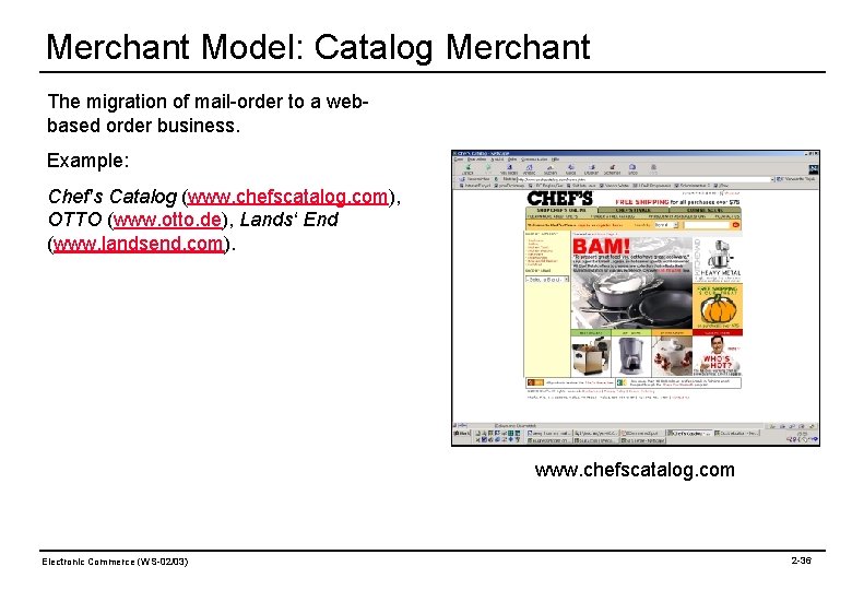 Merchant Model: Catalog Merchant The migration of mail-order to a webbased order business. Example: