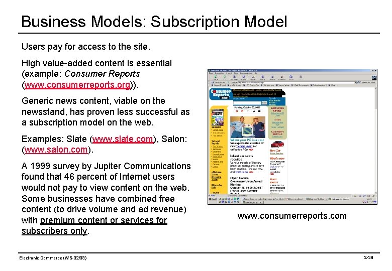 Business Models: Subscription Model Users pay for access to the site. High value-added content