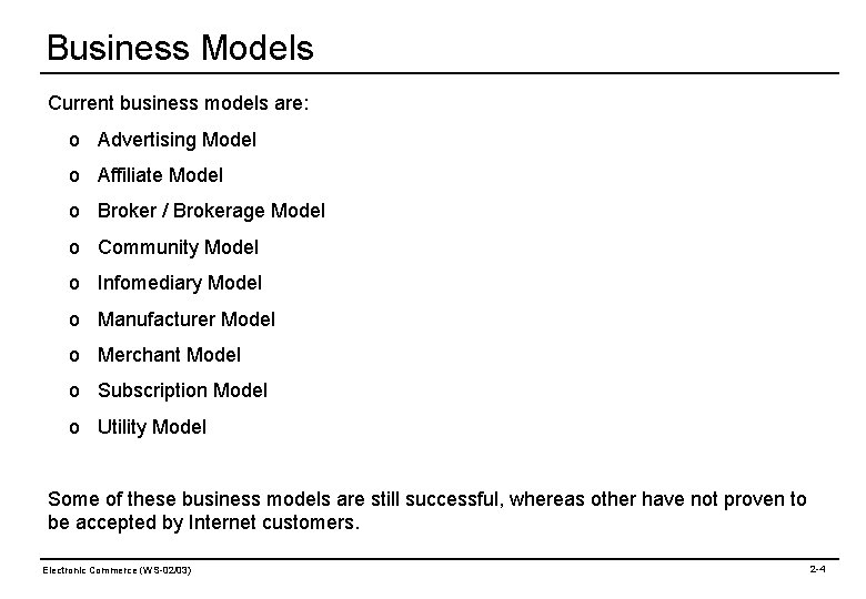 Business Models Current business models are: o Advertising Model o Affiliate Model o Broker