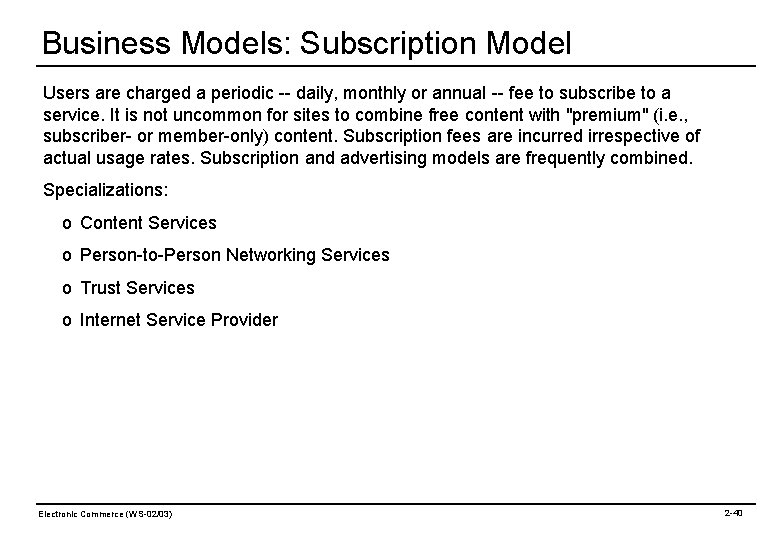 Business Models: Subscription Model Users are charged a periodic -- daily, monthly or annual