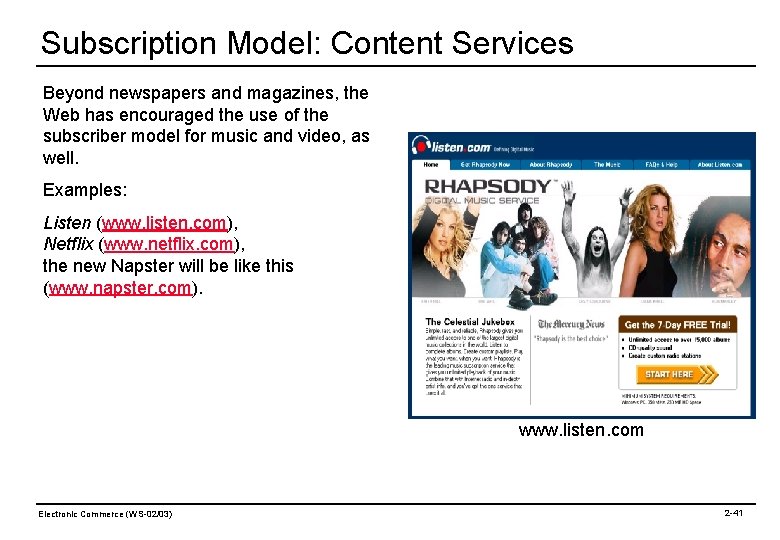 Subscription Model: Content Services Beyond newspapers and magazines, the Web has encouraged the use