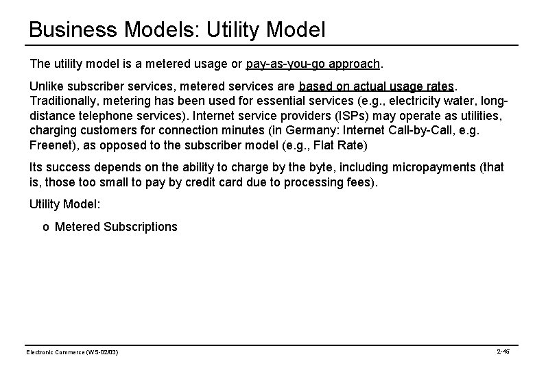 Business Models: Utility Model The utility model is a metered usage or pay-as-you-go approach.