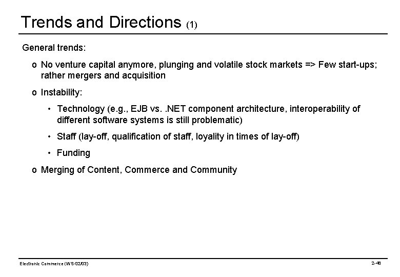 Trends and Directions (1) General trends: o No venture capital anymore, plunging and volatile