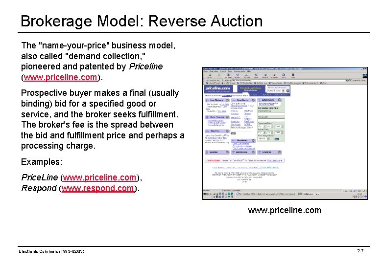 Brokerage Model: Reverse Auction The "name-your-price" business model, also called "demand collection, " pioneered