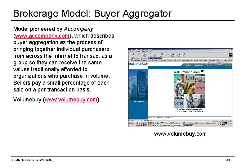 Brokerage Model: Buyer Aggregator Model pioneered by Accompany (www. accompany. com), which describes buyer