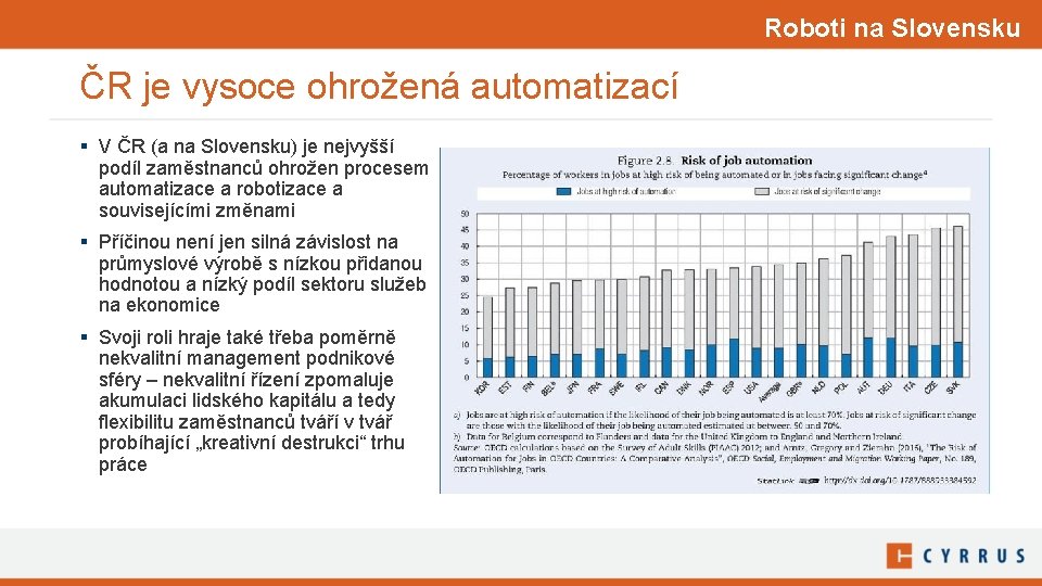 Roboti na Slovensku ČR je vysoce ohrožená automatizací § V ČR (a na Slovensku)