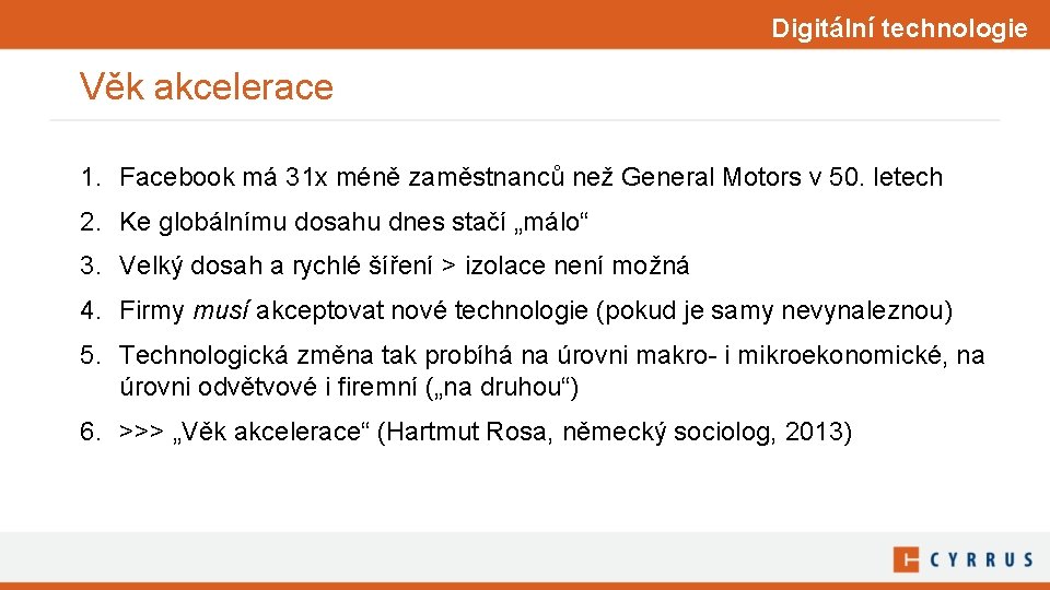 Digitální technologie Věk akcelerace 1. Facebook má 31 x méně zaměstnanců než General Motors